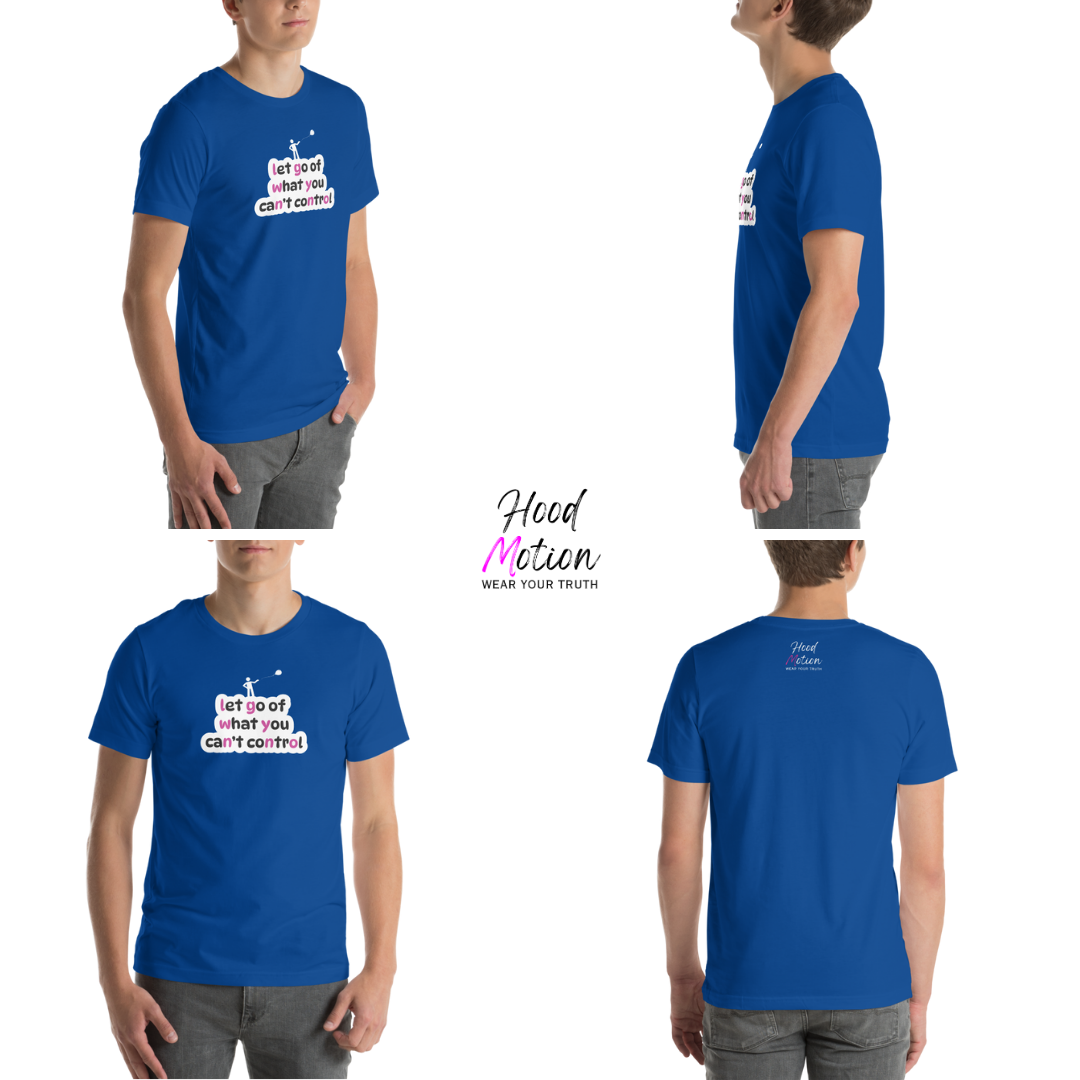 Let Go Of What You Can't Control - Unisex T-Shirt