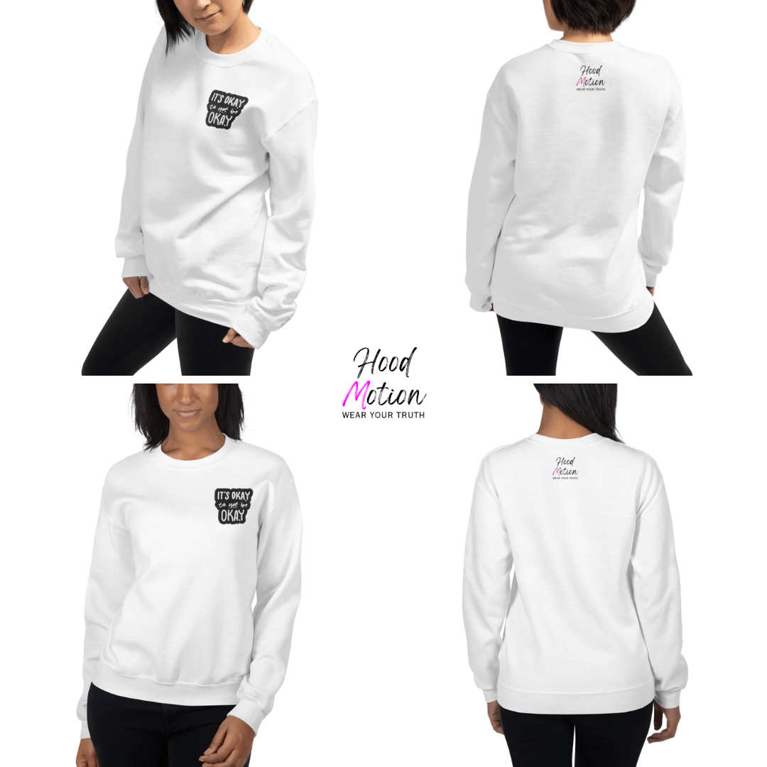 It's Okay to not be Okay - Unisex Sweatshirt (with Left Chest and Wrist Embroidery)