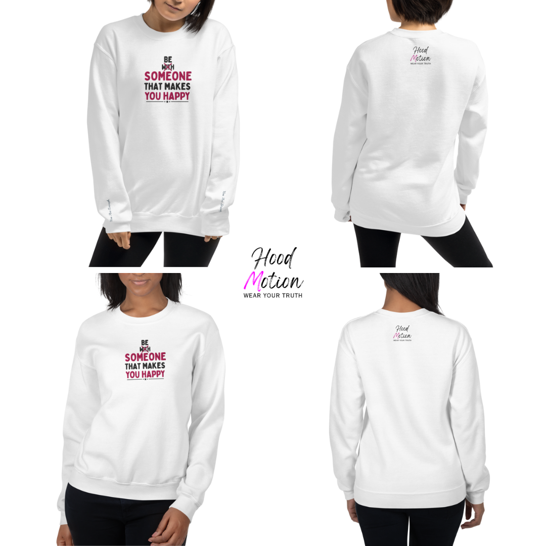 Be Someone That Makes You Happy - Unisex Sweatshirt (with Wrist and Centre Chest Embroidery)