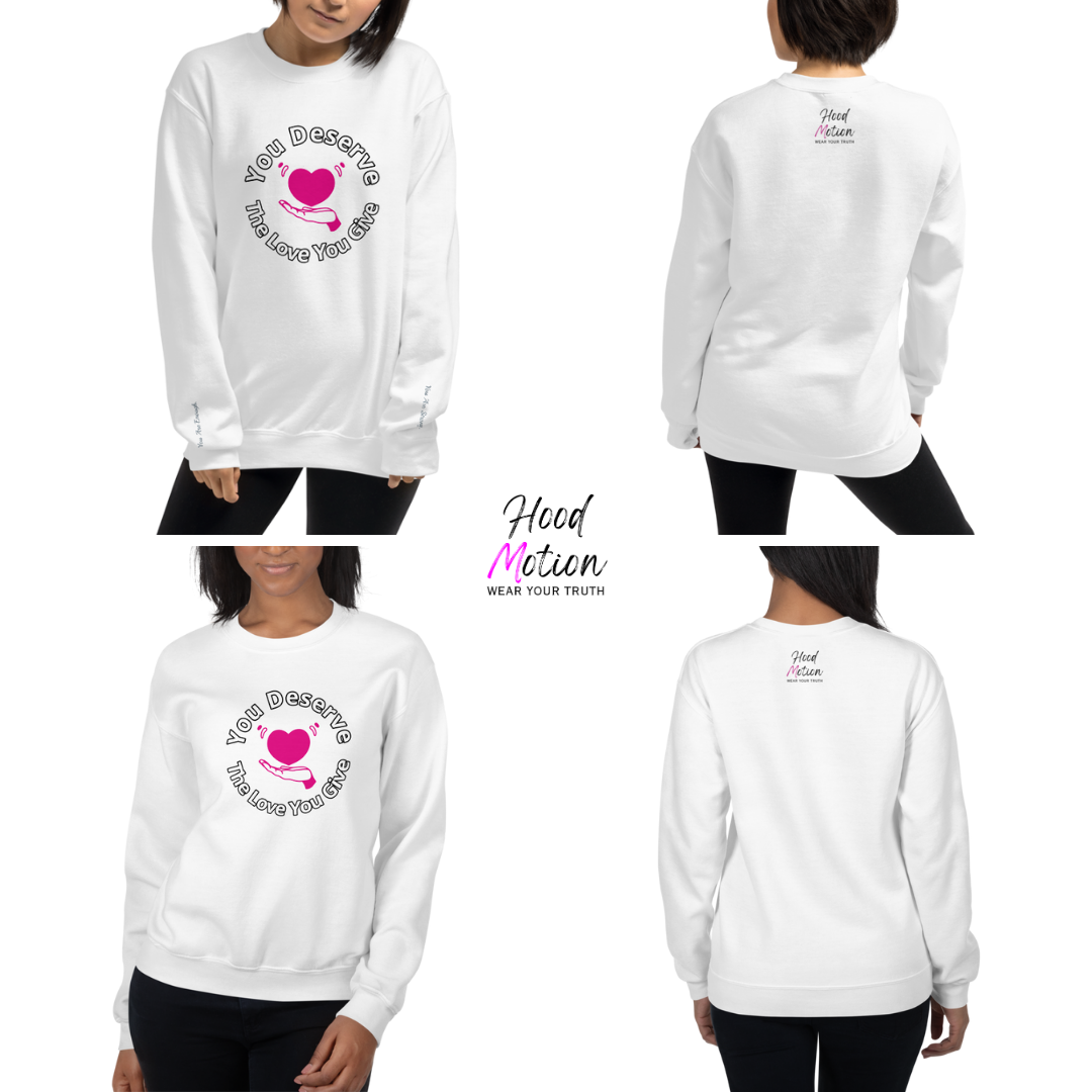 You Deserve The Love You Give v2 - Unisex Sweatshirt (with Wrist Embroidery)