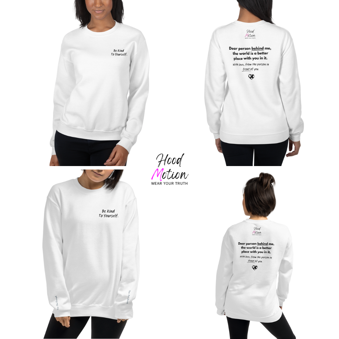 Dear Person behind me (B) I Be Kind to yourself (F) - Unisex Sweatshirt (with Left Chest and Wrist Embroidery + Back print)