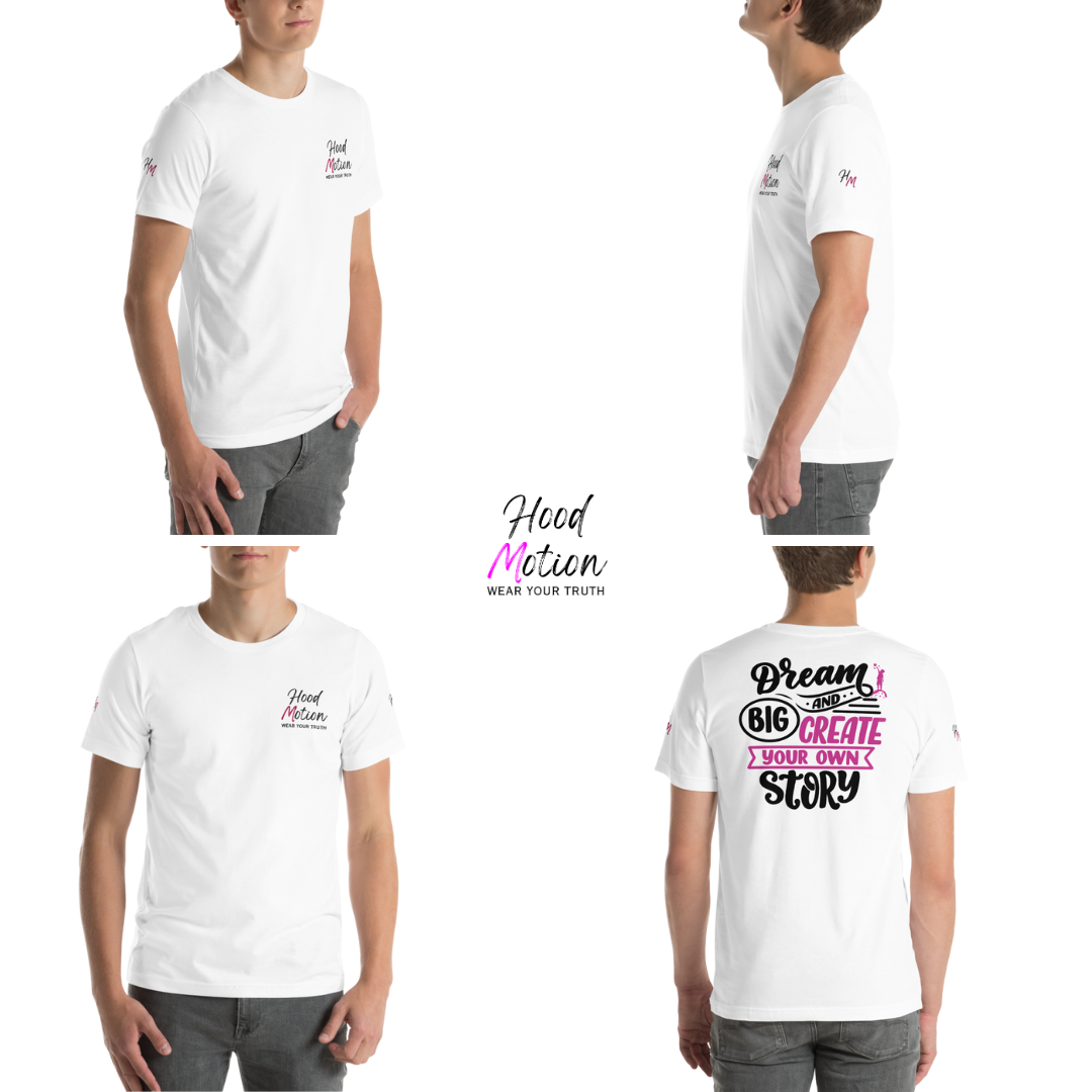 Dream Big and Create Your Own Story - Unisex T-shirt (with Left Chest and Sleeve Embroidery + Back print)