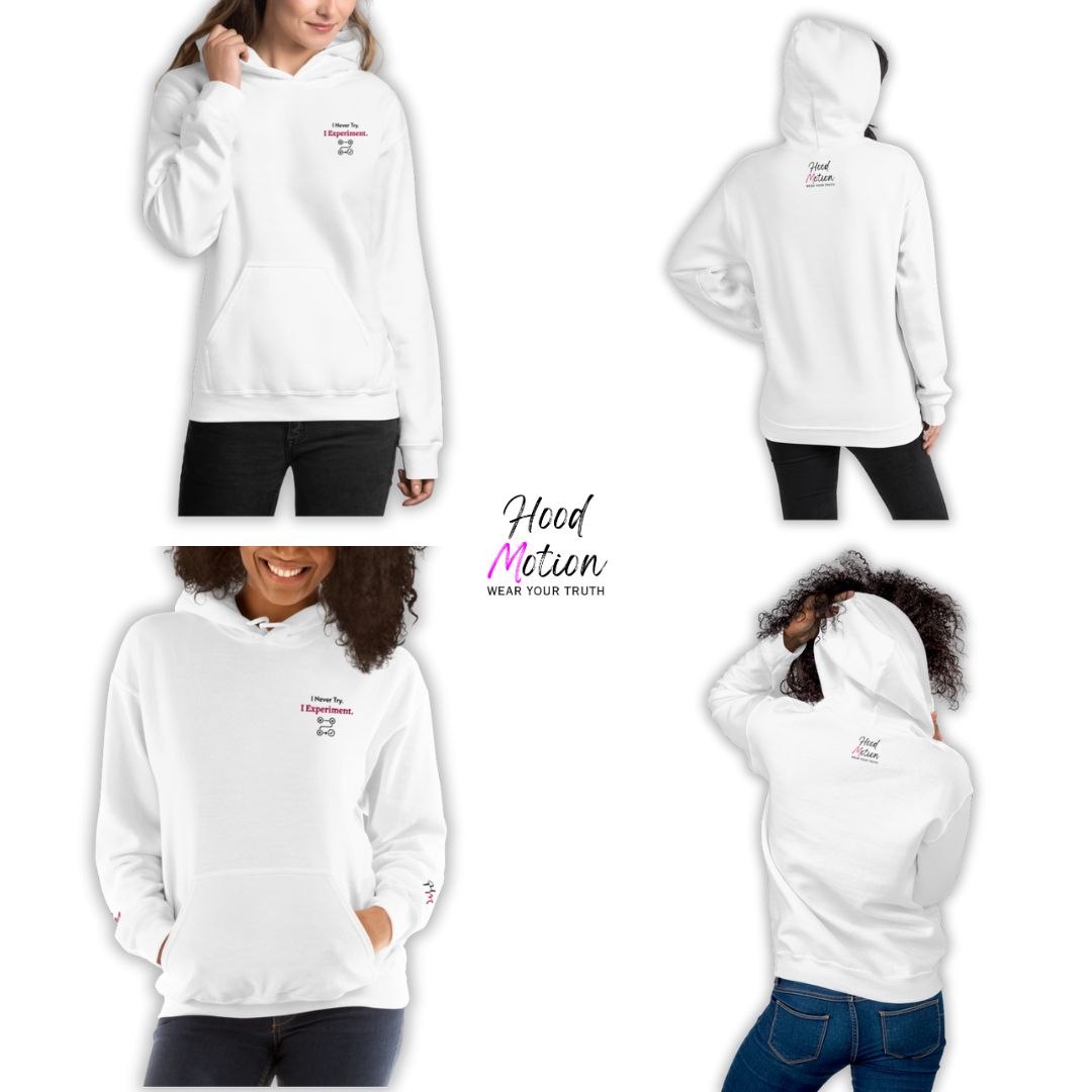 I Never Try. I Experiment - Unisex Hoodie (with Left Chest and Wrist Embroidery)