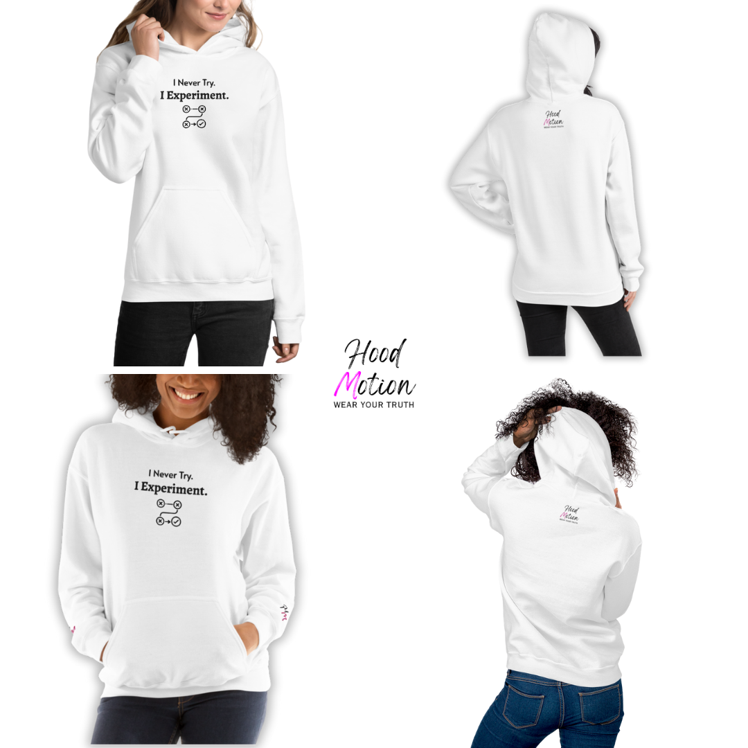 I Never Try. I Experiment - Unisex Hoodie (with Centre Chest and Wrist Embroidery)