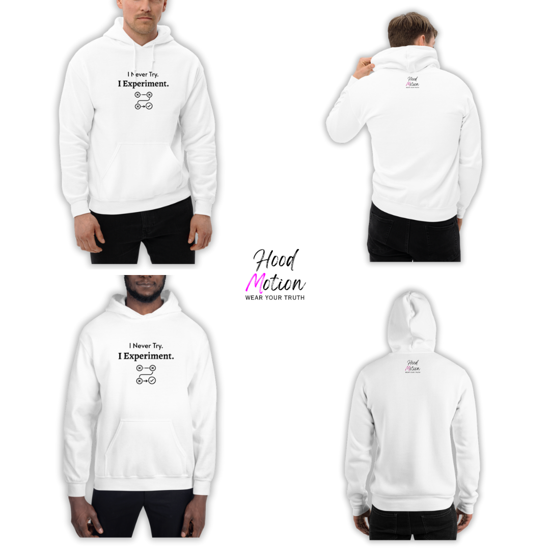 I Never Try. I Experiment - Unisex Hoodie