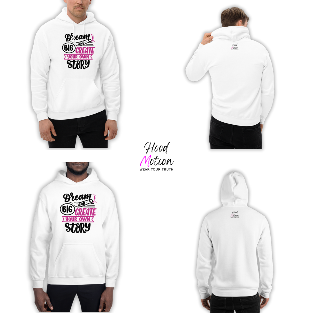 Dream Big and Create Your Own Story - Unisex Hoodie