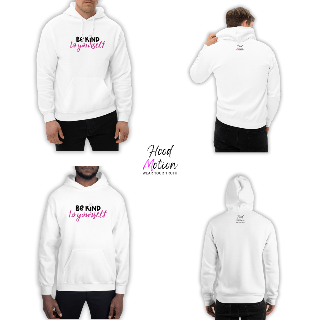 Be Kind To Yourself - Unisex Hoodie