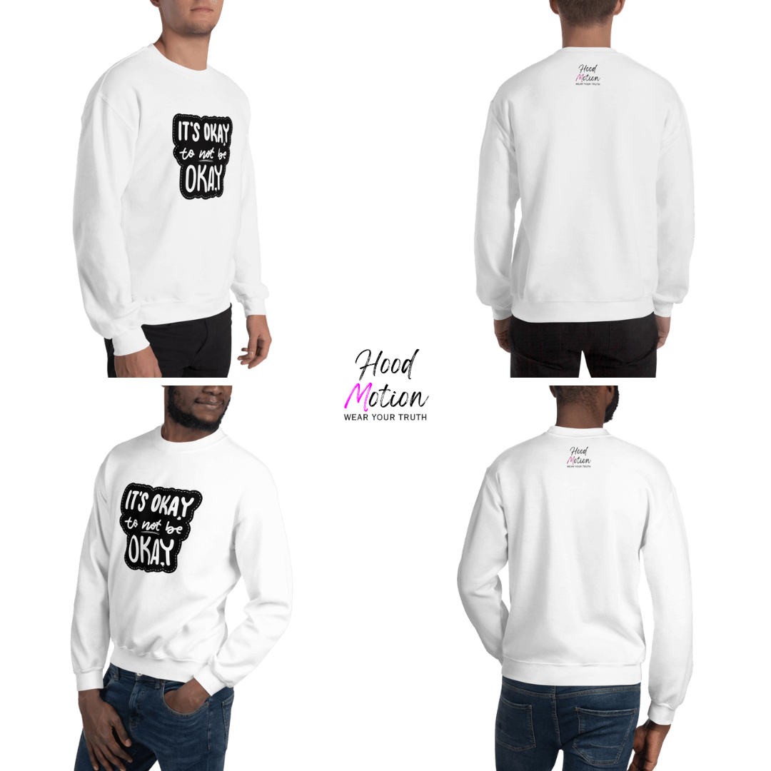It's Okay to not be Okay - Unisex Sweatshirt