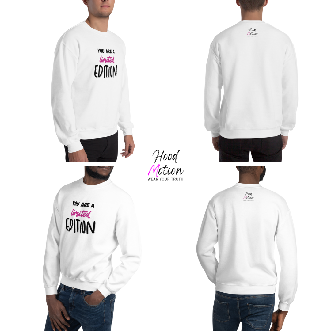 You Are a Limited Edition - Unisex Sweatshirt