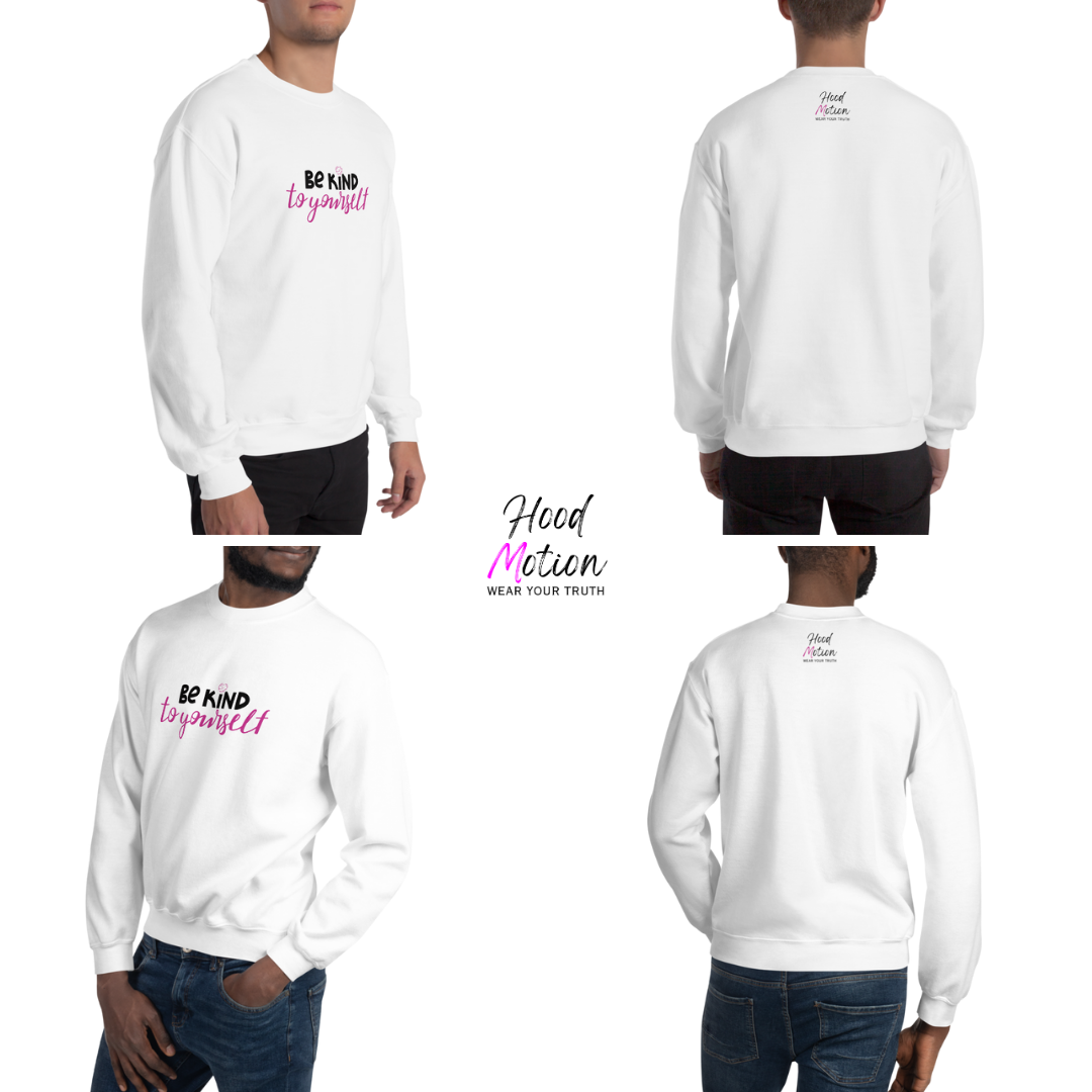 Be Kind To Yourself - Unisex Sweatshirt