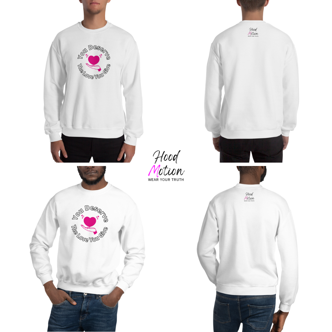 You Deserve The Love You Give v2 - Unisex Sweatshirt
