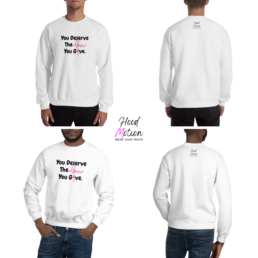 You Deserve The Love You Give v1 - Unisex Sweatshirt