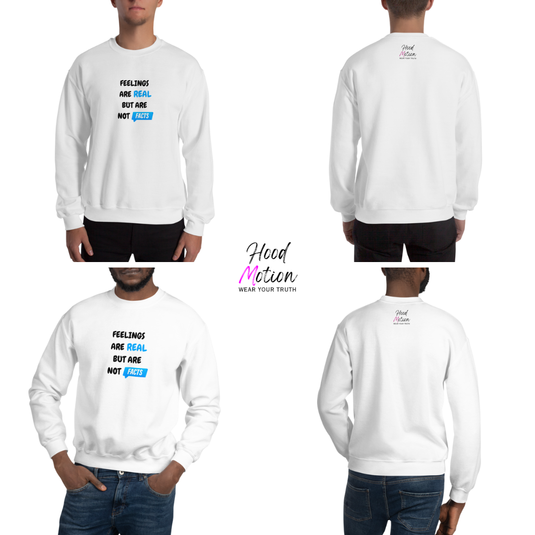 Feelings Are Real But Are Not Facts - Unisex Sweatshirt