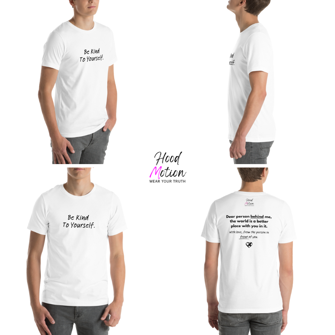 Dear Person Behind Me (B) I Be Kind to Yourself (F) - Unisex T-shirt
