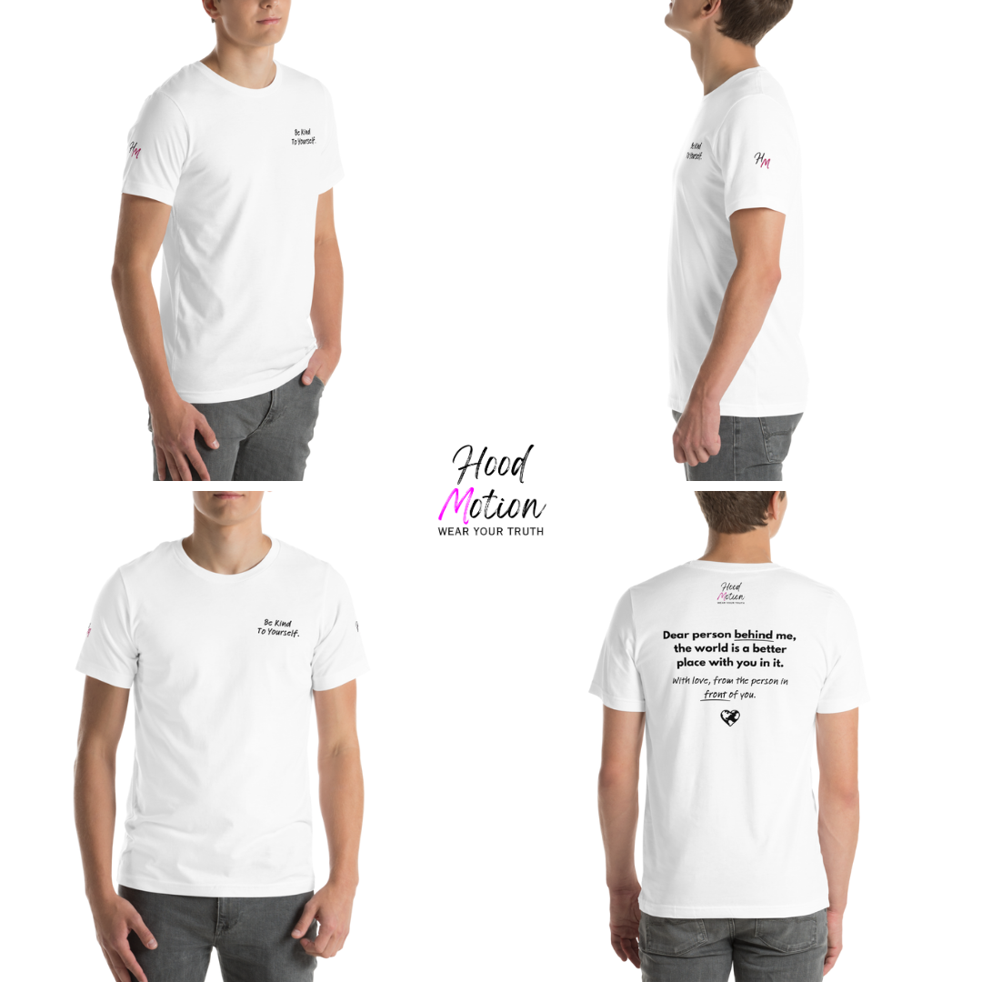 Dear Person behind me (B) I Be Kind to yourself (F) - Unisex T-shirt (with Left Chest and Sleeve Embroidery + Back print)