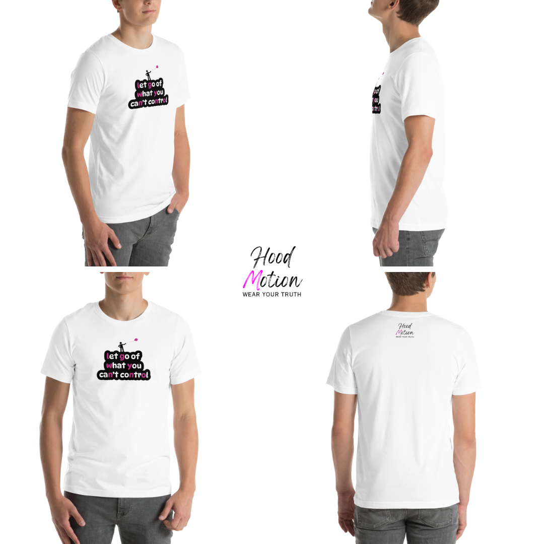 Let Go Of What You Can't Control - Unisex T-Shirt