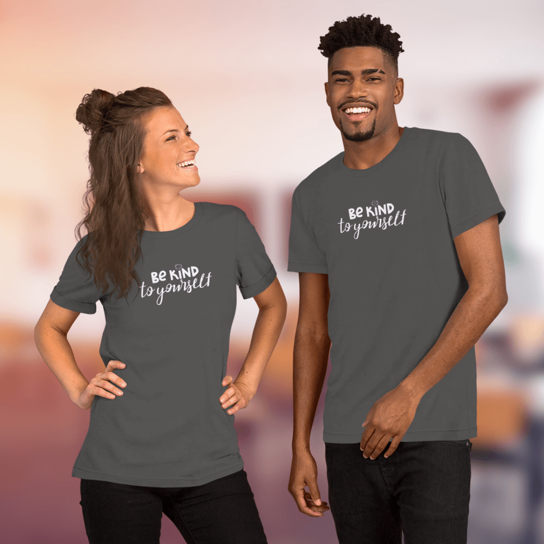 Be Kind To Yourself - Unisex T-Shirt