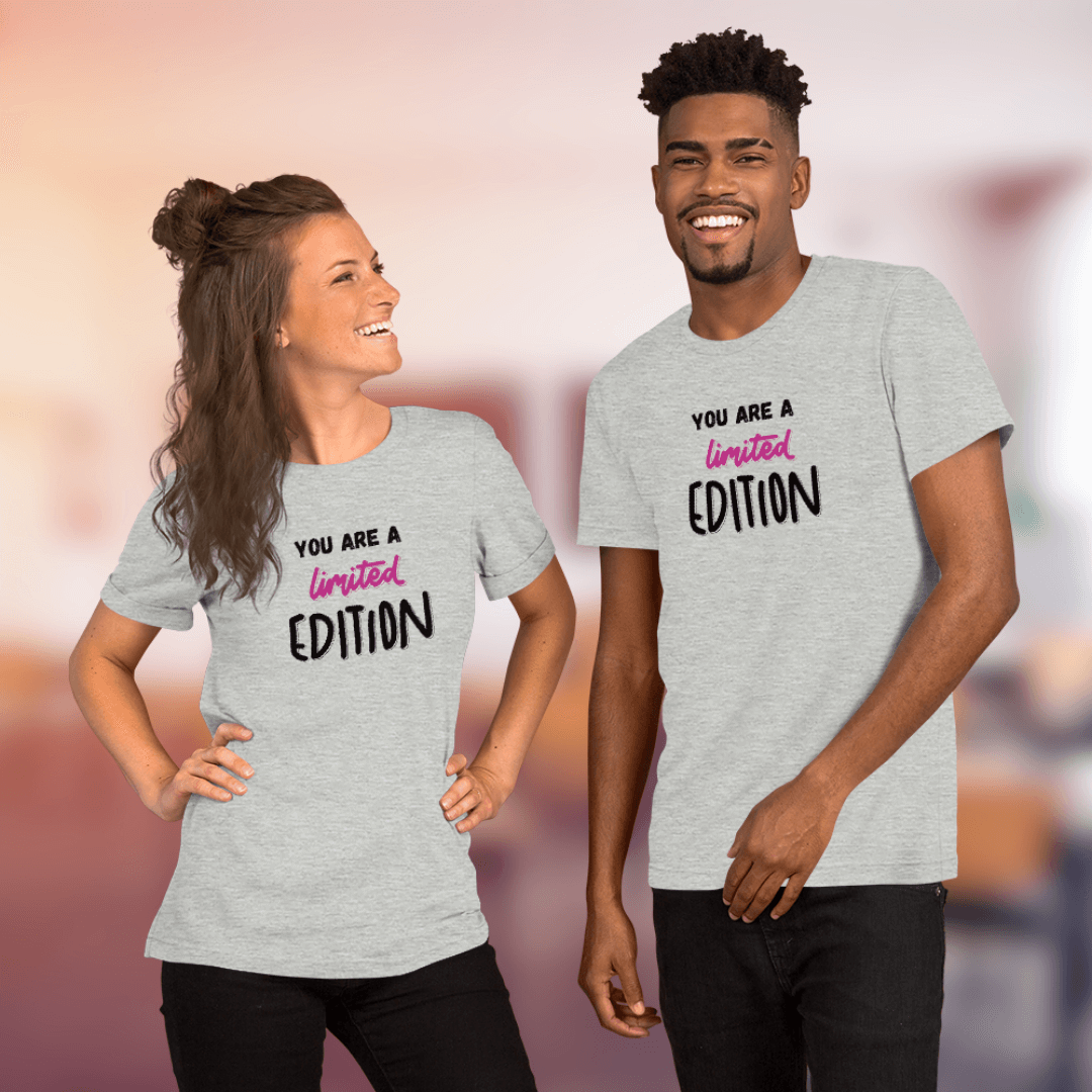 You Are a Limited Edition - Unisex T-Shirt