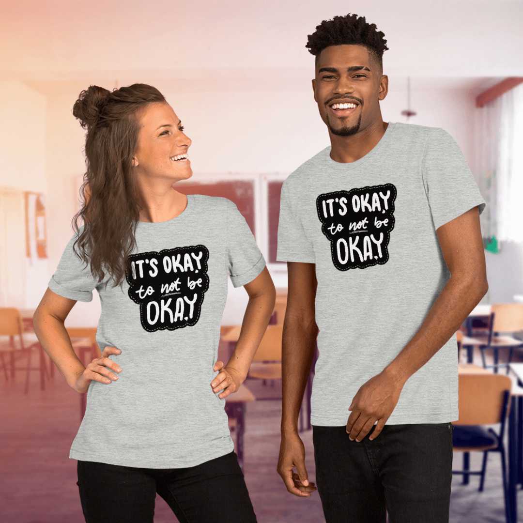 It's Okay to not be Okay - Unisex T-shirt