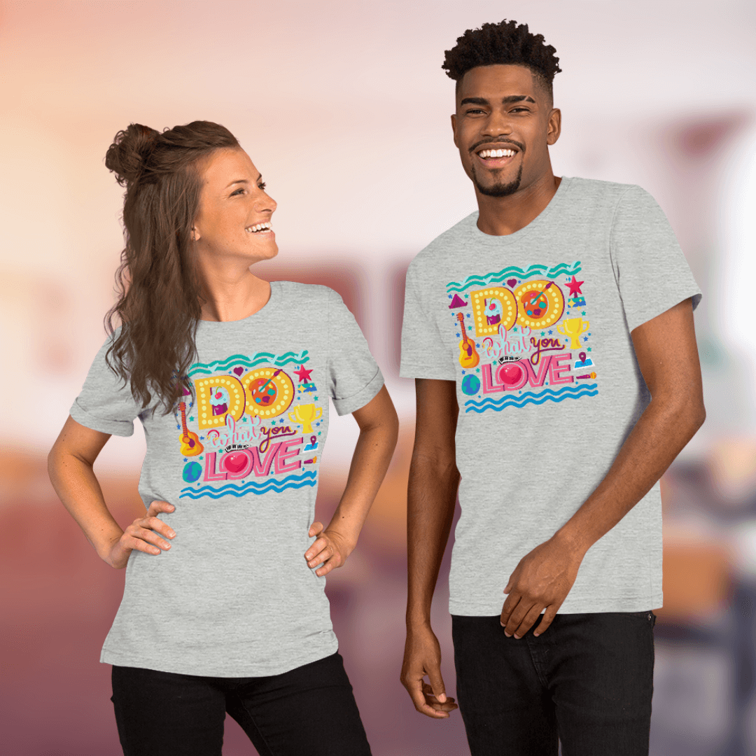 Do What You Love - Unisex T-shirt