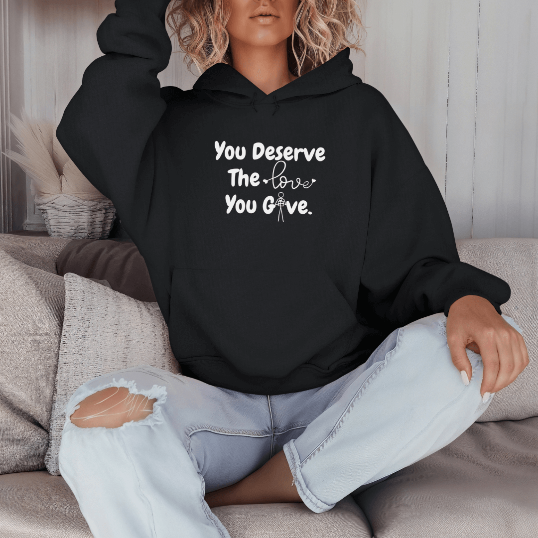 You Deserve The Love You Give v1 - Unisex Hoodie