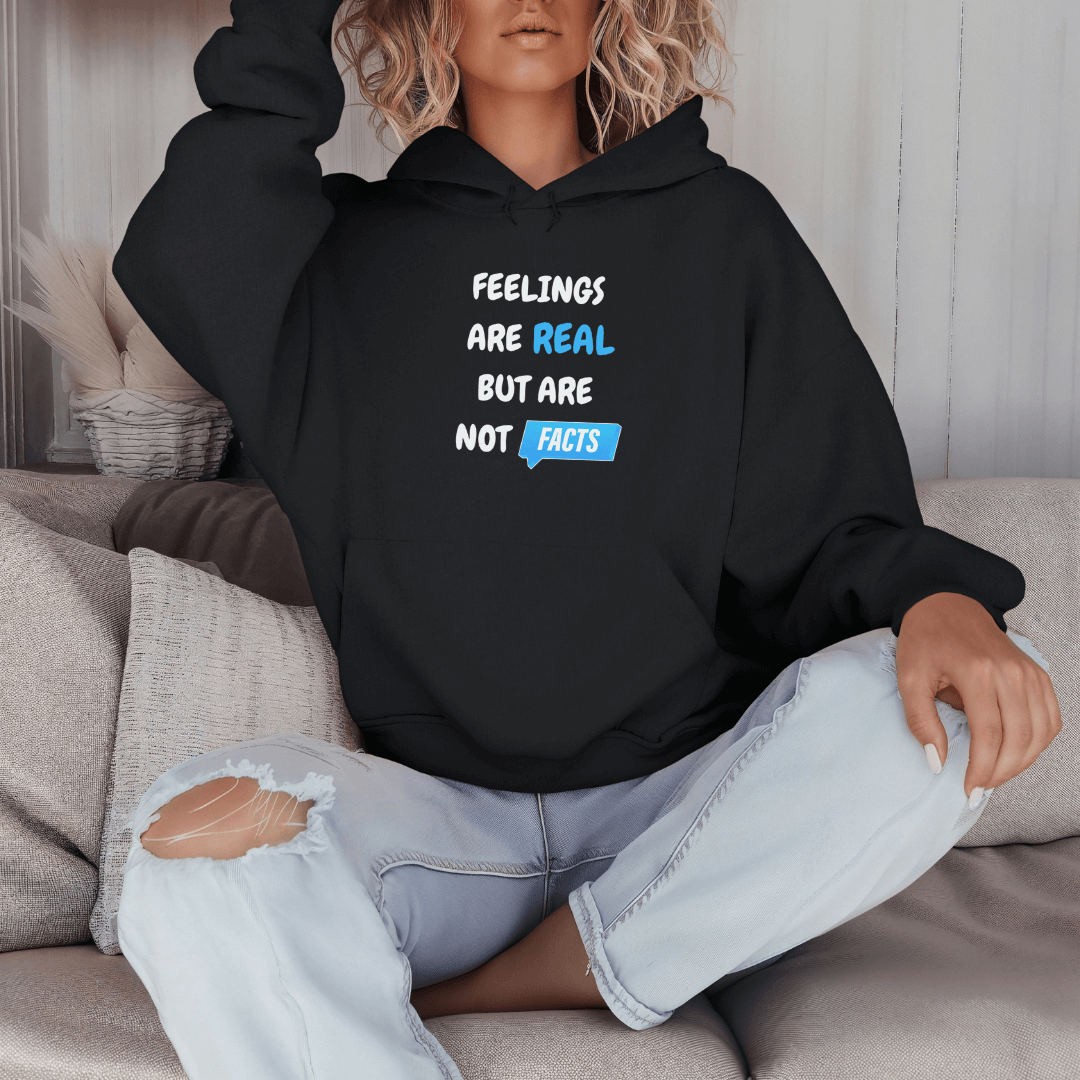 Feelings Are Real But Are Not Facts - Unisex Hoodie