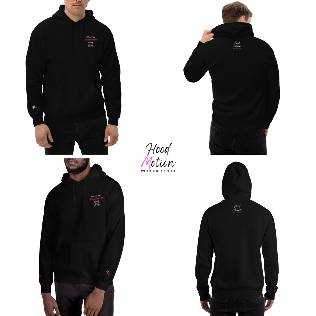 I Never Try. I Experiment - Unisex Hoodie (with Left Chest and Wrist Embroidery)