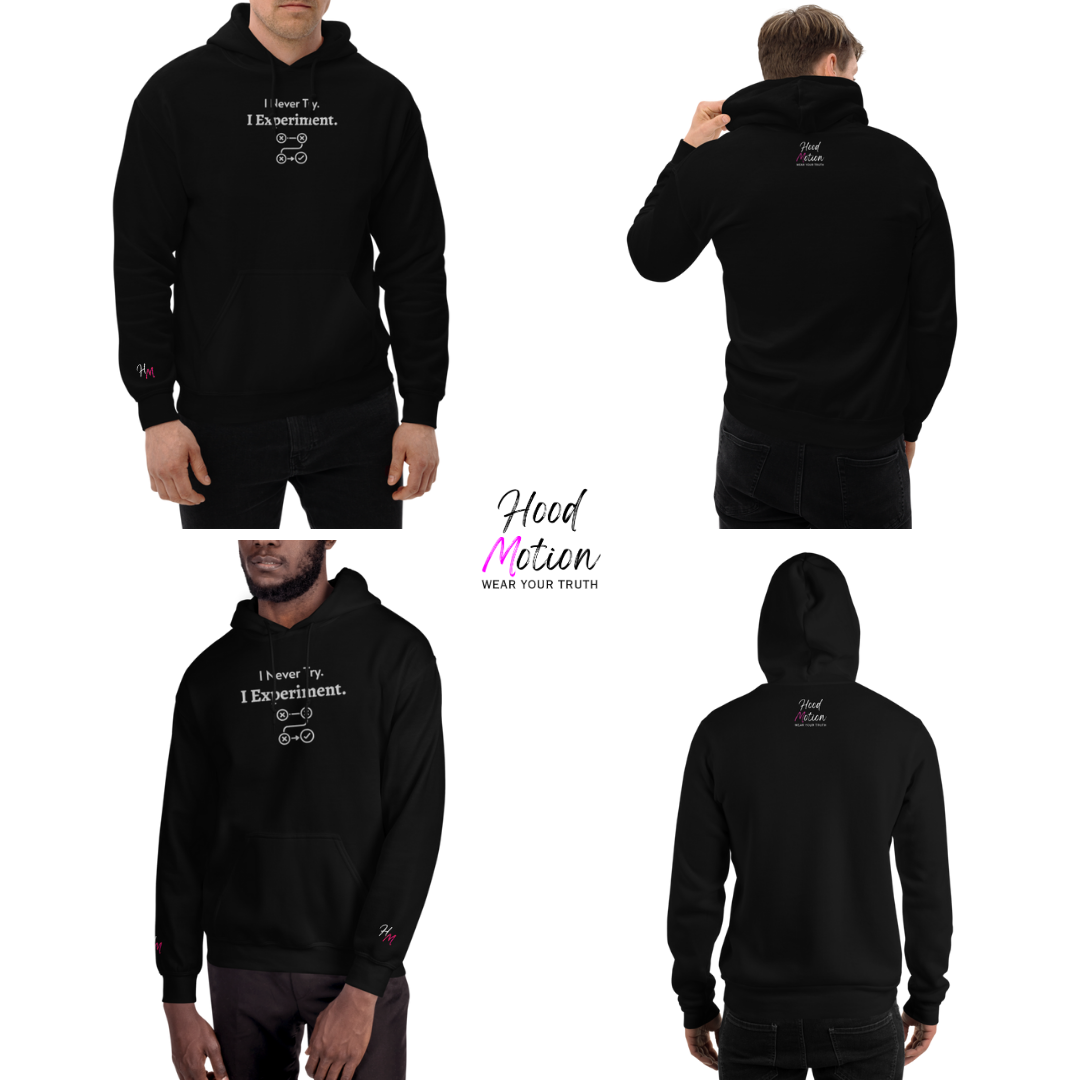 I Never Try. I Experiment - Unisex Hoodie (with Centre Chest and Wrist Embroidery)