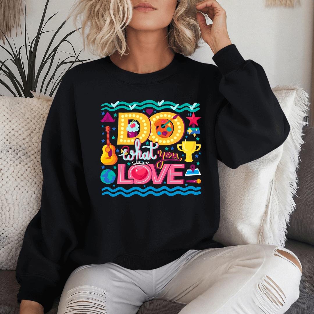 Do What You Love - Unisex Sweatshirt