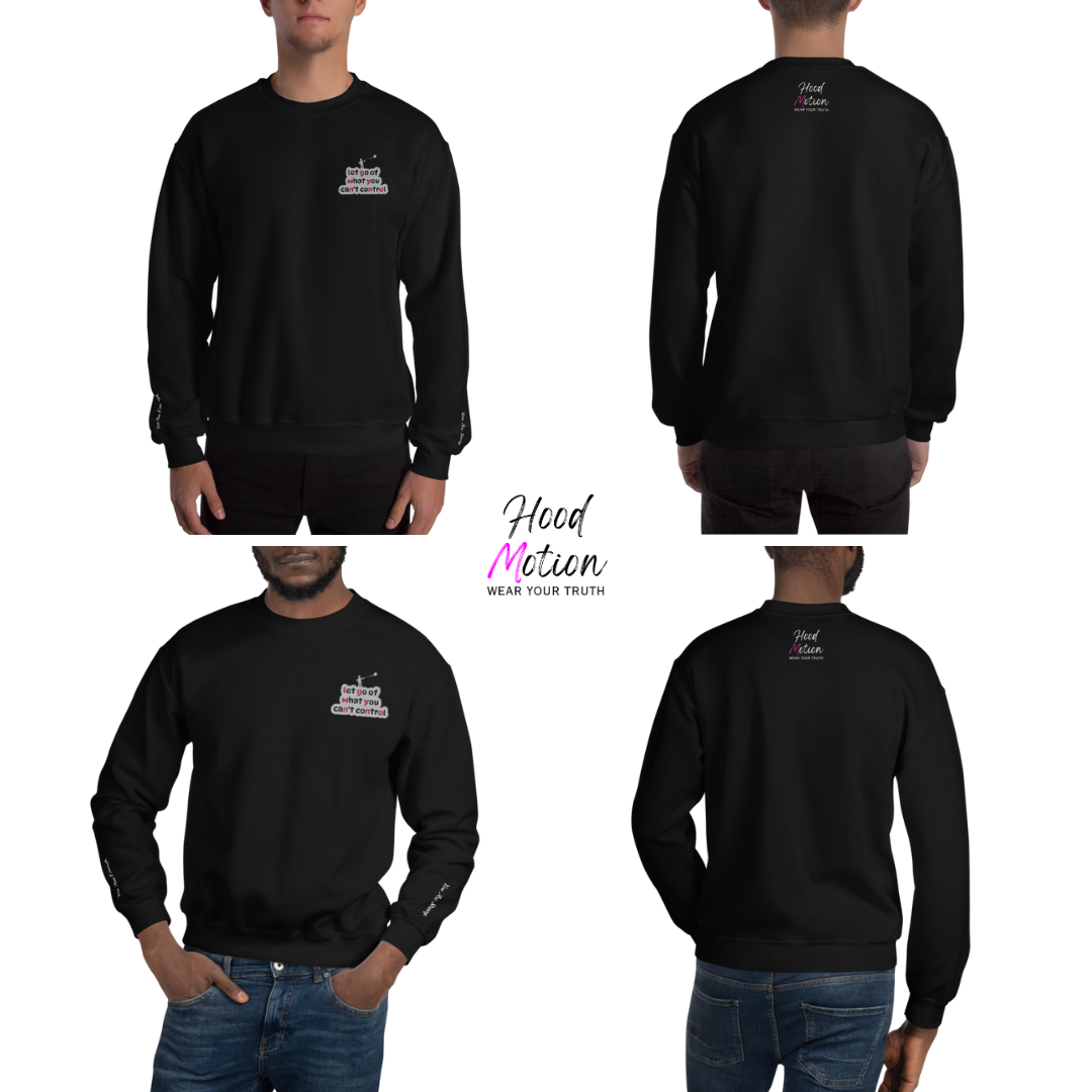 Let Go Of What You Can't Control - Unisex Sweatshirt (with Left Chest and Wrist Embroidery)