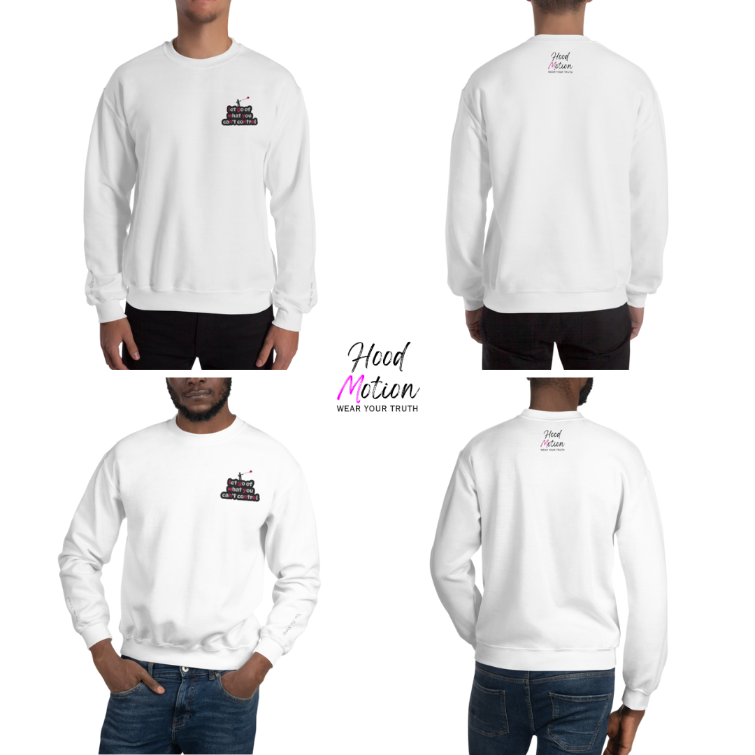 Let Go Of What You Can't Control - Unisex Sweatshirt (with Left Chest and Wrist Embroidery)