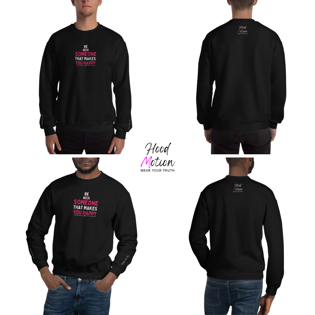 Be Someone That Makes You Happy - Unisex Sweatshirt (with Wrist and Centre Chest Embroidery)