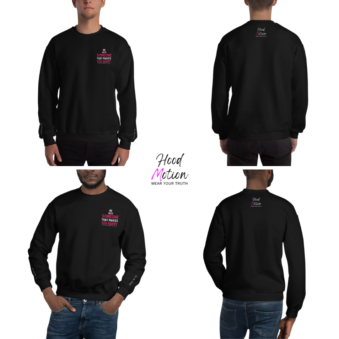 Be Someone That Makes You Happy - Unisex Sweatshirt (with Wrist and Left Chest Embroidery)