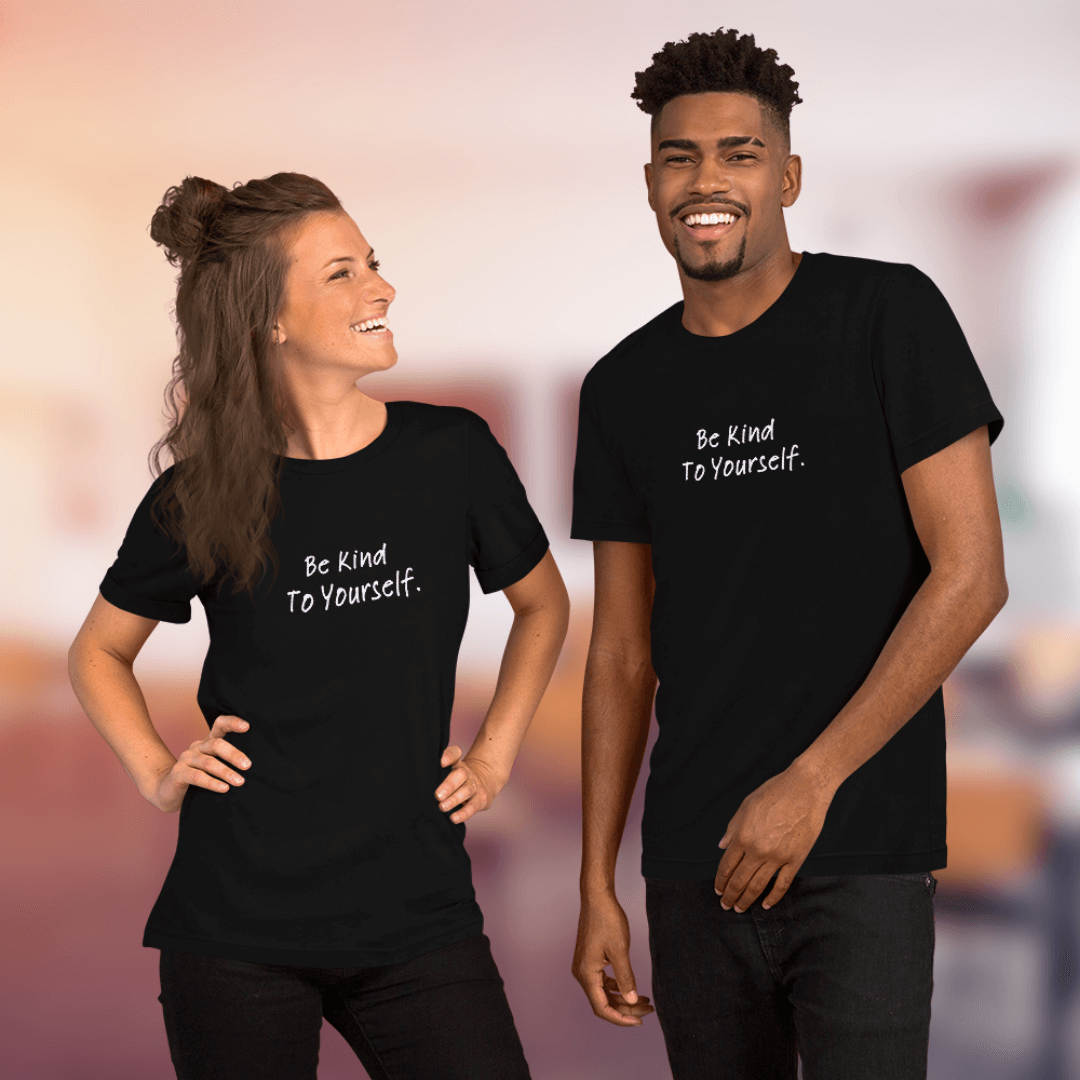 Dear Person Behind Me (B) I Be Kind to Yourself (F) - Unisex T-shirt