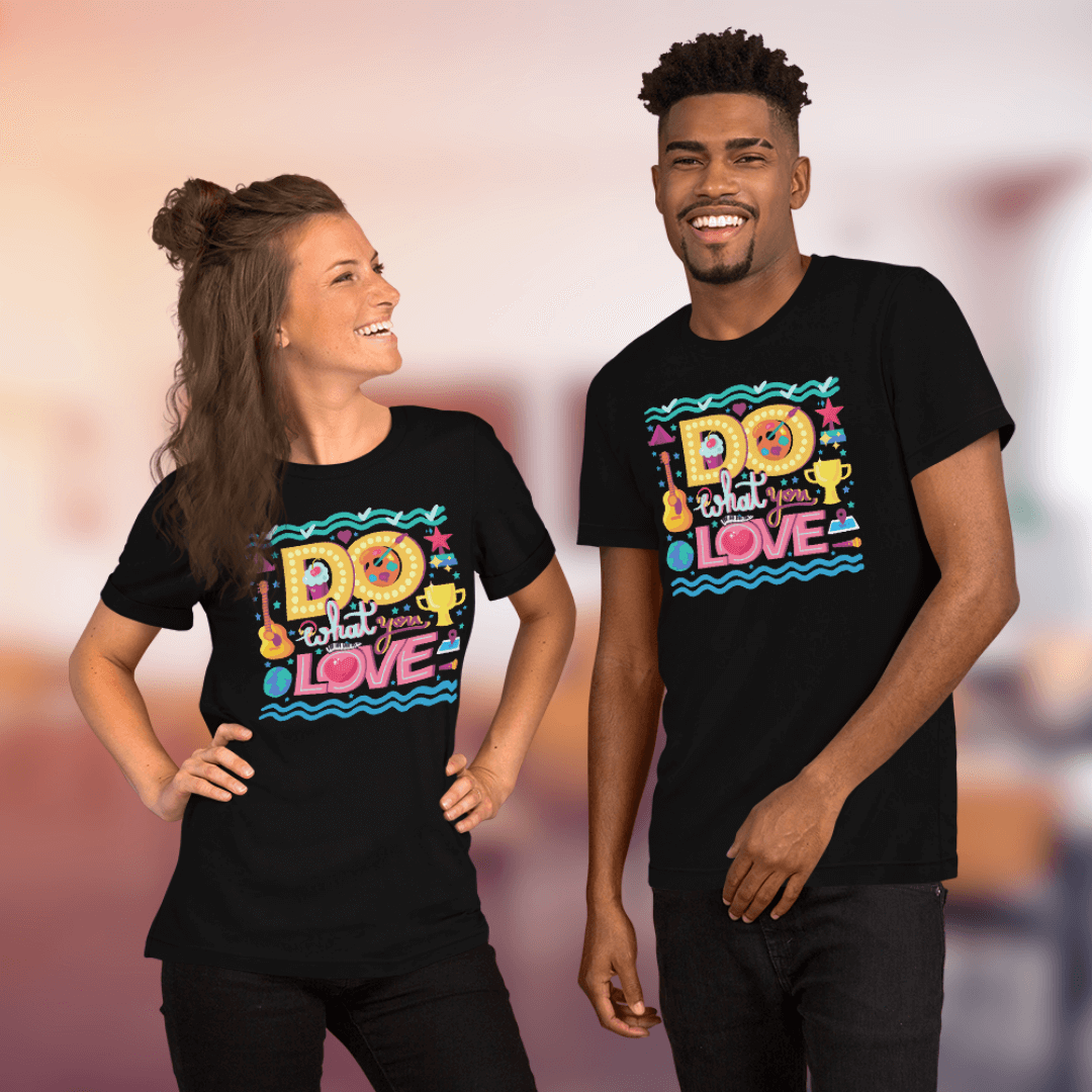 Do What You Love - Unisex T-shirt