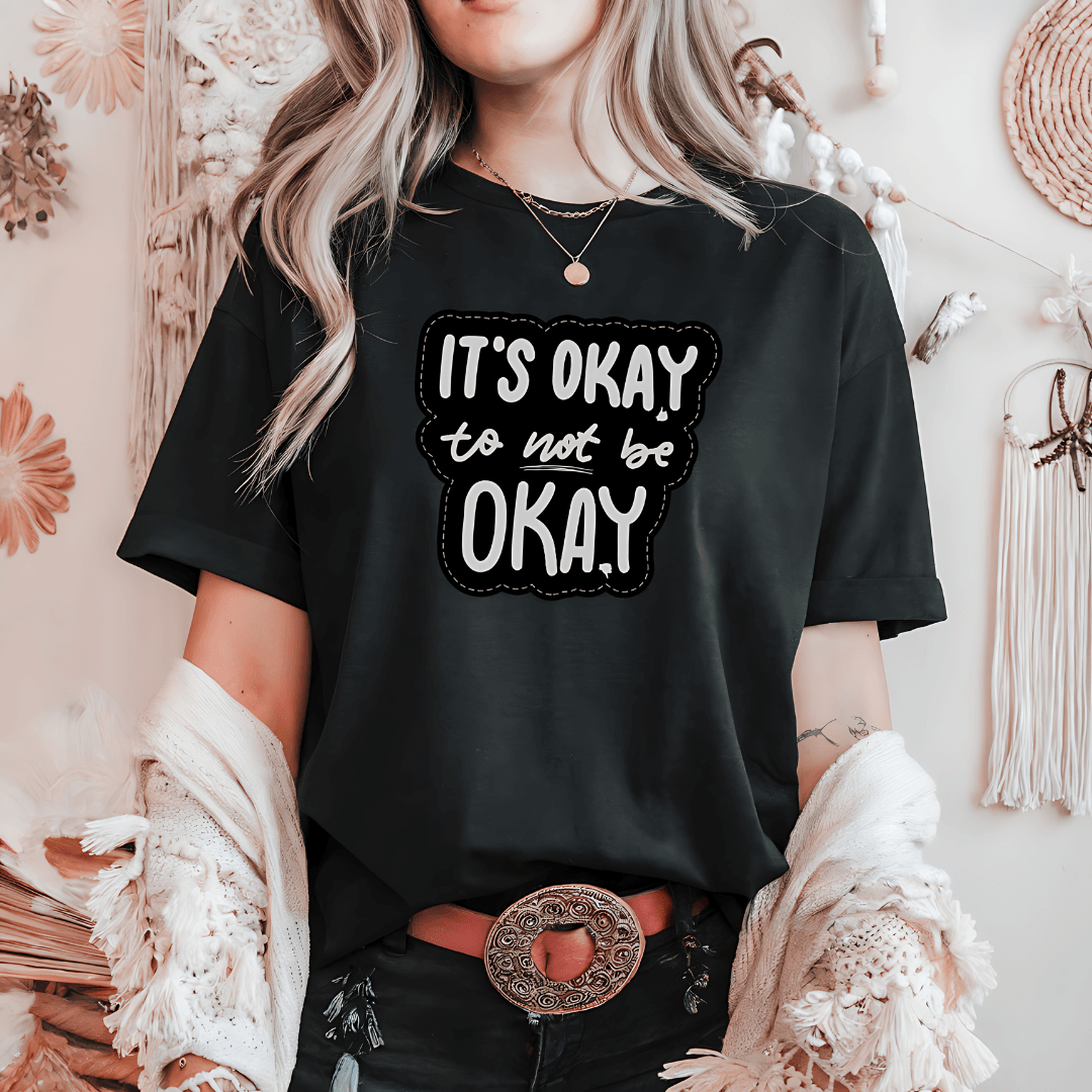 It's Okay to not be Okay - Unisex T-shirt
