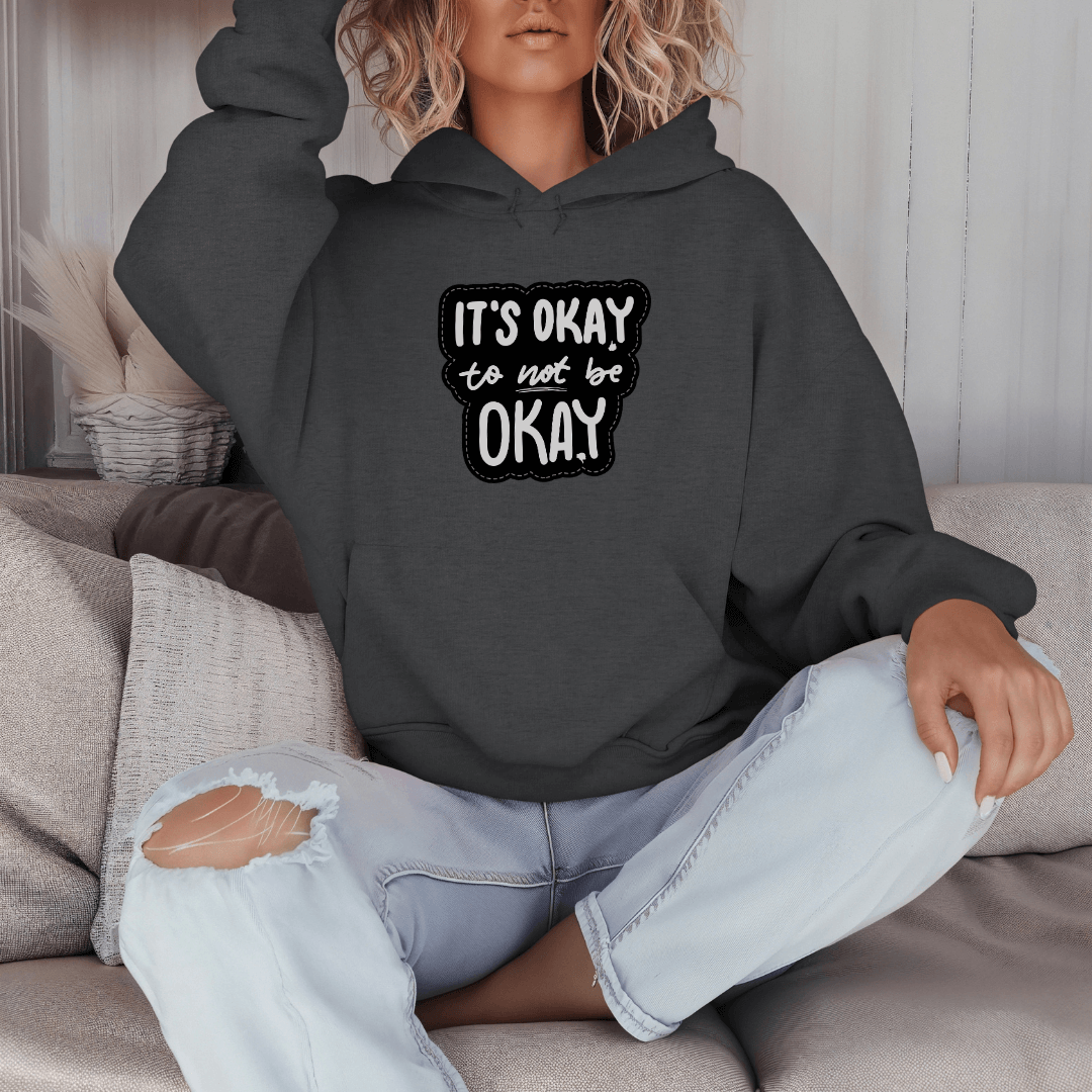 It's Okay to not be Okay - Unisex Hoodie
