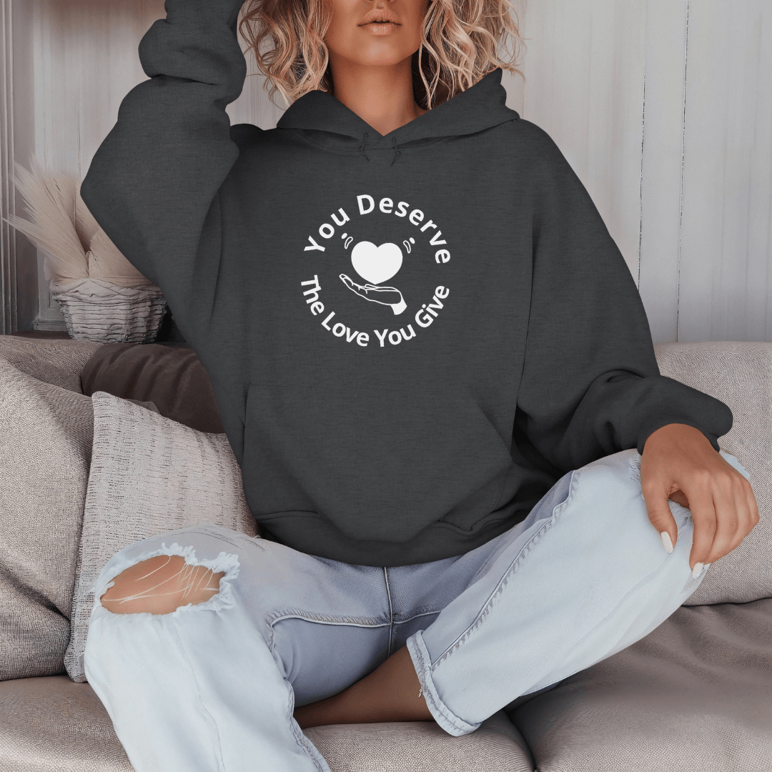 You Deserve The Love You Give v2 - Unisex Hoodie