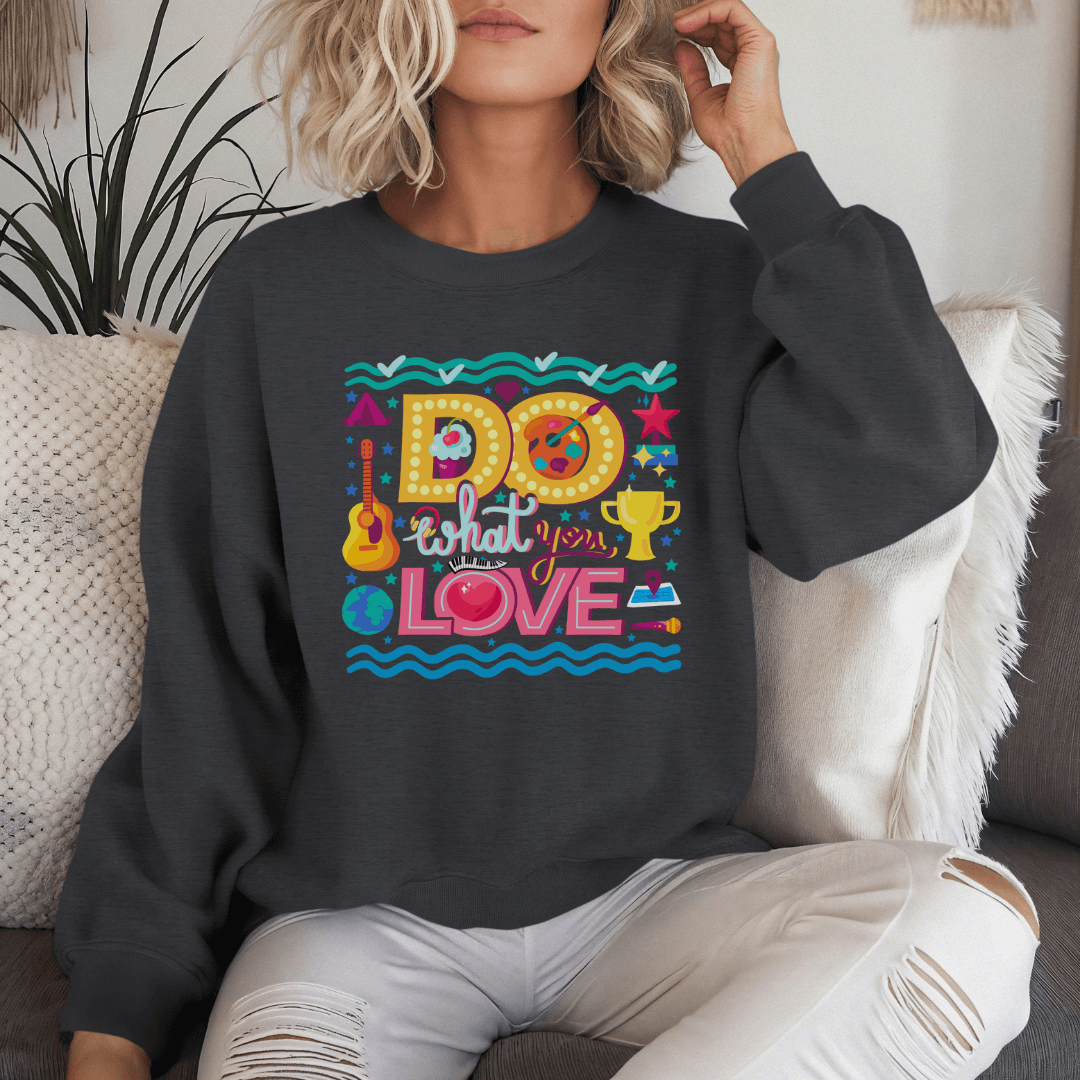 Do What You Love - Unisex Sweatshirt