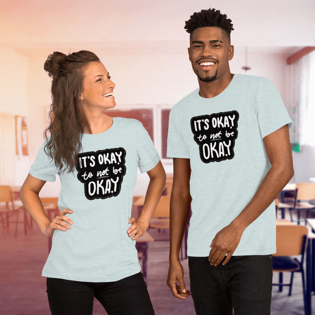 It's Okay to not be Okay - Unisex T-shirt