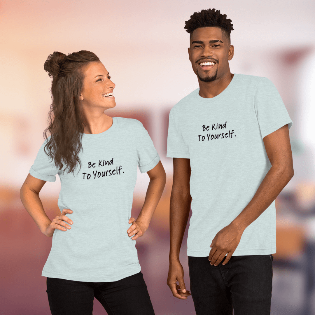 Dear Person Behind Me (B) I Be Kind to Yourself (F) - Unisex T-shirt