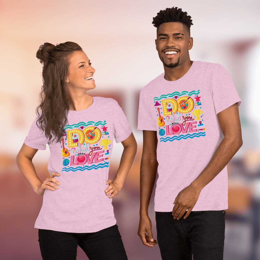 Do What You Love - Unisex T-shirt