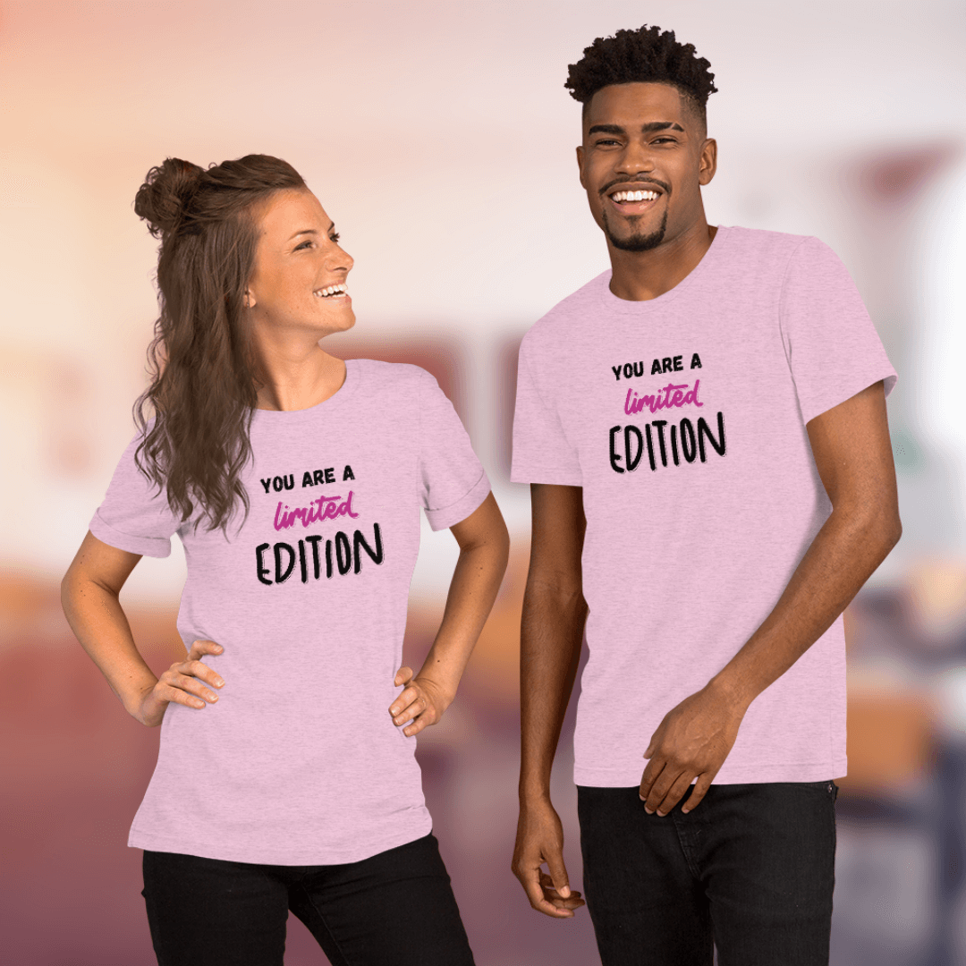 You Are a Limited Edition - Unisex T-Shirt