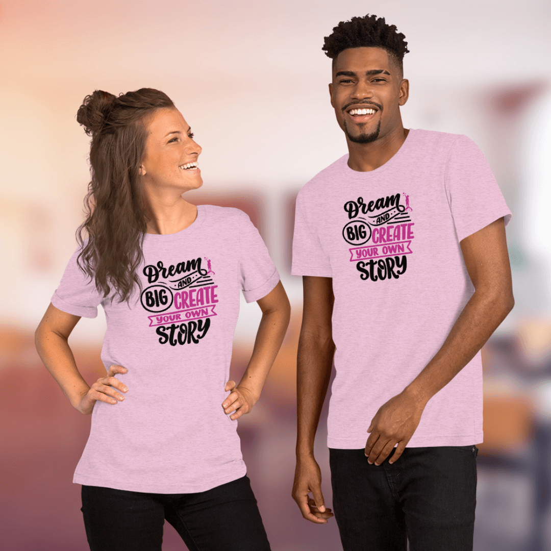Dream Big and Create Your Own Story - Unisex T-Shirt