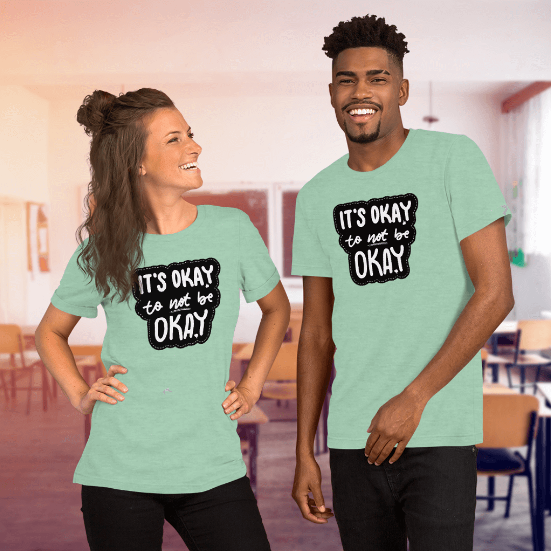 It's Okay to not be Okay - Unisex T-shirt