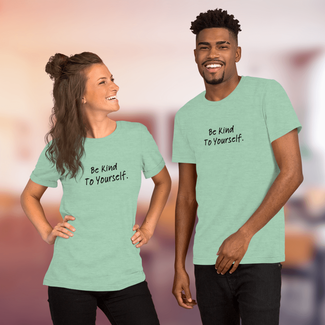 Dear Person Behind Me (B) I Be Kind to Yourself (F) - Unisex T-shirt