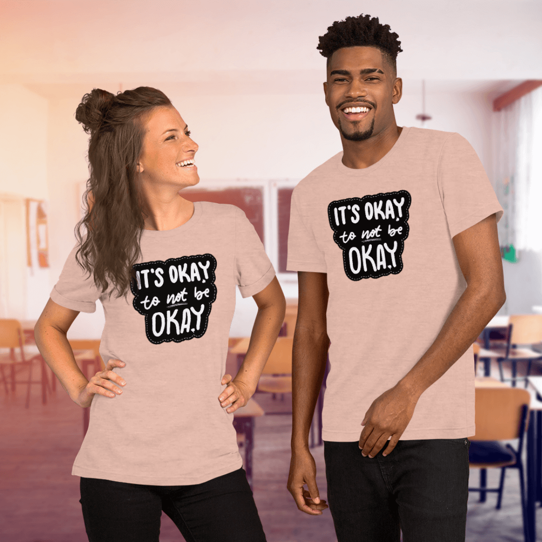 It's Okay to not be Okay - Unisex T-shirt