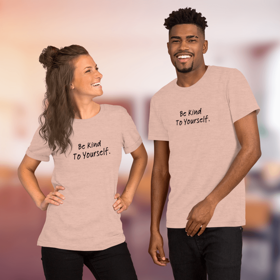 Dear Person Behind Me (B) I Be Kind to Yourself (F) - Unisex T-shirt