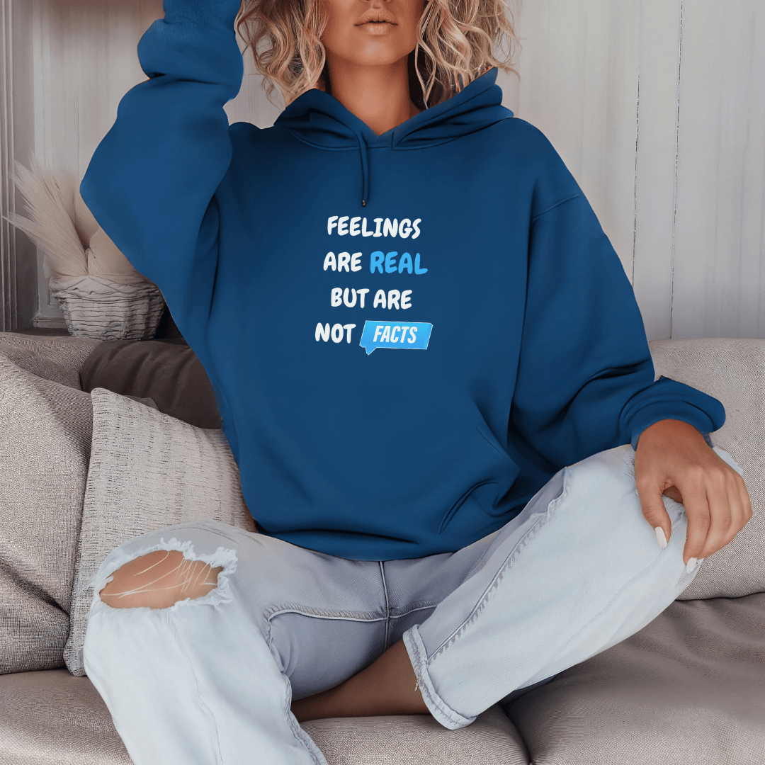 Feelings Are Real But Are Not Facts - Unisex Hoodie
