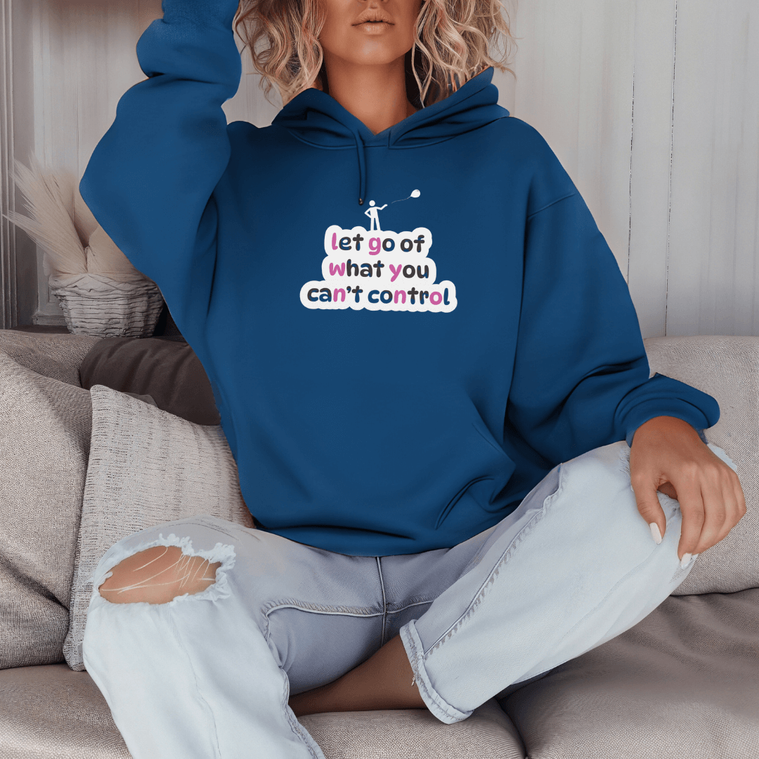 Let Go Of What You Can't Control - Unisex Hoodie